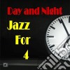 Jazz For 4 - Day And Night cd
