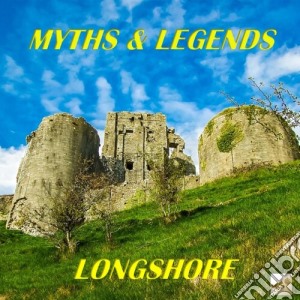 Longshore - Myths & Legends cd musicale