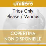 Trios Only Please / Various cd