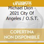 Michael Dion - 2021 City Of Angeles / O.S.T. cd