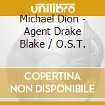 Michael Dion - Agent Drake Blake / O.S.T. cd