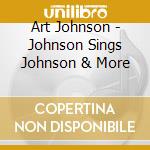 Art Johnson - Johnson Sings Johnson & More cd