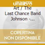 Art / The Last Chance Band Johnson - Revisited cd musicale