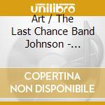 Art / The Last Chance Band Johnson - Revisited cd