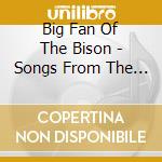Big Fan Of The Bison - Songs From The Frontier cd