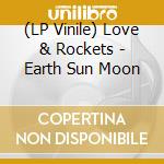 (LP Vinile) Love & Rockets - Earth Sun Moon vinile