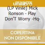 (LP Vinile) Mick Ronson - Play Don'T Worry -Hq- lp vinile di Mick Ronson