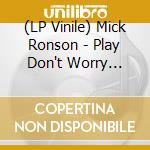 (LP Vinile) Mick Ronson - Play Don't Worry (Blue & White Swirl Vinyl) lp vinile di Mick Ronson