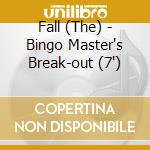 Fall (The) - Bingo Master's Break-out (7