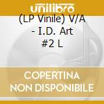 (LP Vinile) V/A - I.D. Art #2 L vinile
