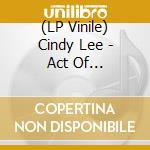 (LP Vinile) Cindy Lee - Act Of Tenderness