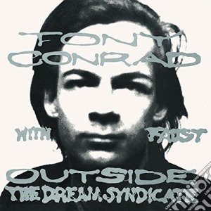 Tony Conrad - Outside The Dream Syndicate cd musicale di Tony Conrad