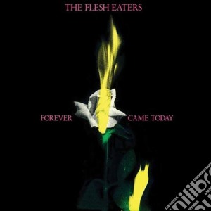 Flesh Eaters (The) - Forever Came Today cd musicale di Flesh Eaters