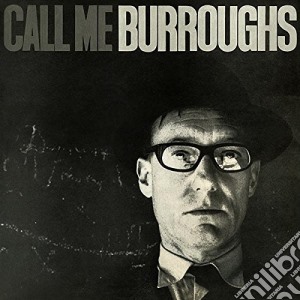 (LP Vinile) William S. Burroughs - Call Me Burroughs lp vinile di William Burroughs