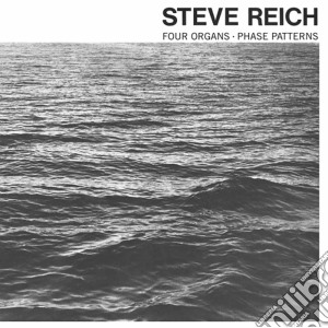 Steve Reich - Four Organs/phase Patterns cd musicale di Steve Reich
