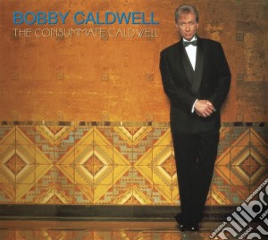 Bobby Caldwell - Consummate Caldwell cd musicale di Bobby Caldwell