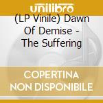 (LP Vinile) Dawn Of Demise - The Suffering
