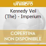 Kennedy Veil (The) - Imperium cd musicale di The Kennedy veil