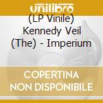 (LP Vinile) Kennedy Veil (The) - Imperium lp vinile di The Kennedy veil