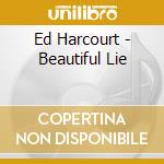 Ed Harcourt - Beautiful Lie cd