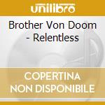 Brother Von Doom - Relentless cd