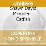 Shawn David Mcmillen - Catfish cd