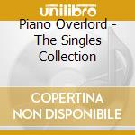 Piano Overlord - The Singles Collection cd