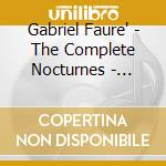 Gabriel Faure' - The Complete Nocturnes - Richard Shuster cd