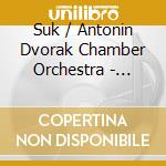 Suk / Antonin Dvorak Chamber Orchestra - String Orchestra Gems cd