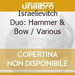 Israelievitch Duo: Hammer & Bow / Various cd