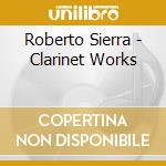 Roberto Sierra - Clarinet Works cd