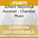 Johann Nepomuk Hummel - Chamber Music cd