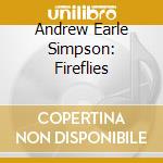 Andrew Earle Simpson: Fireflies cd musicale di Fleur De Son