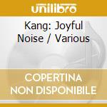 Kang: Joyful Noise / Various cd