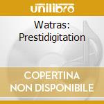 Watras: Prestidigitation cd