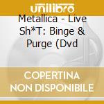 Metallica - Live Sh*T: Binge & Purge (Dvd cd