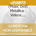 (Music Dvd) Metallica - Videos: 1989-2004 cd