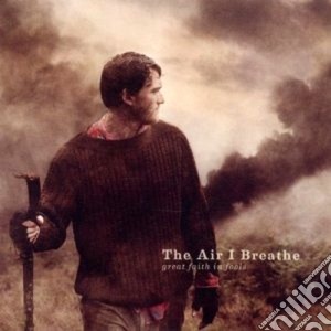 Air I Breathe (The) - Great Faith In Fools cd musicale di The Air i breathe