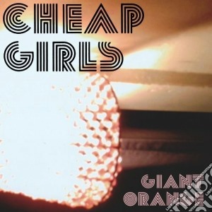 Cheap Girls - Giant Orange cd musicale di Girls Cheap