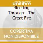 Bleeding Through - The Great Fire cd musicale di Bleeding Through