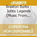 Braxton Burks - Johto Legends (Music From Pokemon Gold And Silve) cd