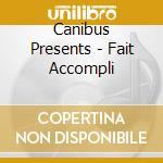 Canibus Presents - Fait Accompli cd musicale di Canibus Presents