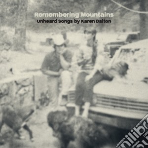 (LP Vinile) Remembering Mountains - Unheard Songs By Karen Dalton lp vinile di Artisti Vari