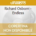Richard Osborn - Endless cd musicale di Richard Osborn