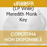 (LP Vinile) Meredith Monk - Key