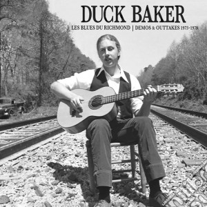Duck Baker - Les Blues Du Richmond: Demos And Outtakes cd musicale di Duck Baker