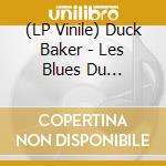 (LP Vinile) Duck Baker - Les Blues Du Richmond: Demos And Outtakes lp vinile di Duck Bakerv