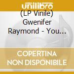 (LP Vinile) Gwenifer Raymond - You Never Were Much Of A Dancer lp vinile di Gwenifer Raymond