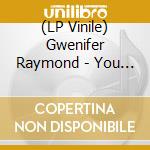 (LP Vinile) Gwenifer Raymond - You Never Were Much Of A Dancer vinile