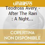 Teodross Avery - After The Rain : A Night For Coltrane